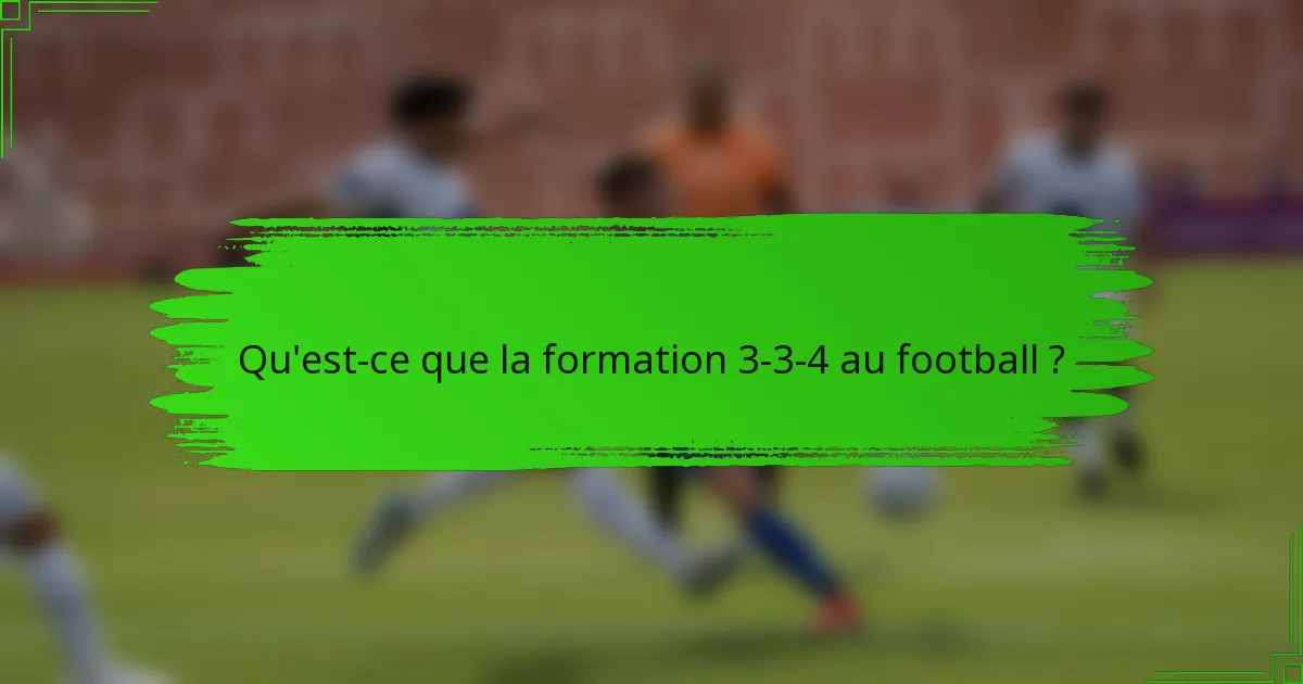Qu'est-ce que la formation 3-3-4 au football ?